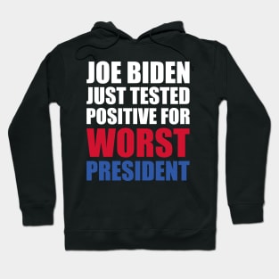 Joe Biden Just Tested Positive For Worst President Hoodie